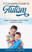 A Complete Guide To Autism