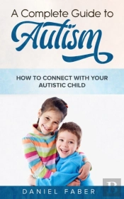 A Complete Guide To Autism