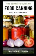 A Complete Guide To Food Canning For Beginners
