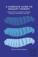 A Complete Guide To Maggot Therapy