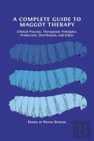 A Complete Guide To Maggot Therapy