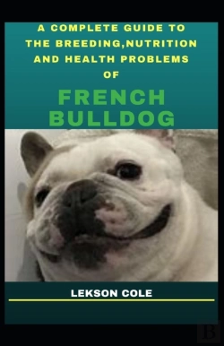 Bertrand.pt - A Complete Guide To The Breeding, Nutrition And Health Problems Of French Bulldog