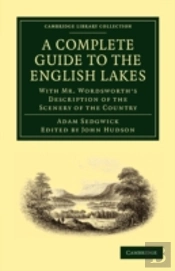 A Complete Guide To The English Lakes, Comprising Minute Directions For The Tourist