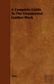 A Complete Guide To The Ornamental Leath