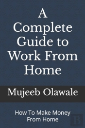 A Complete Guide To Work From Home