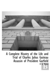 A Complete Hisotry Of The Life And Trial