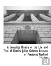 A Complete Hisotry Of The Life And Trial