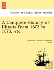 A Complete History Of Illinois From 1673