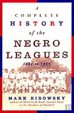 Bertrand.pt - A Complete History Of The Negro Leagues, 1884 To 1955