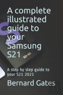 A Complete Illustrated Guide To Your Samsung S21
