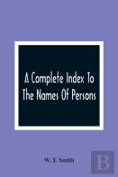 A Complete Index To The Names Of Persons, Places And Subjects Mentioned In Littell'S Laws Of Kentucky