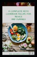A Complete Keto Cookbook Recipes For Novice And Dummies