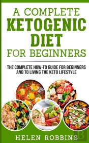 A Complete Ketogenic Diet For Beginners
