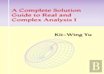 A Complete Solution Guide To Real And Complex Analysis I