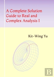 A Complete Solution Guide To Real And Complex Analysis I
