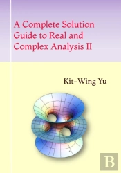 A Complete Solution Guide To Real And Complex Analysis Ii