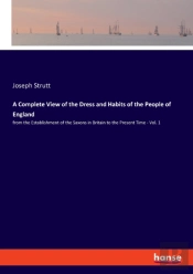 A Complete View Of The Dress And Habits Of The People Of England