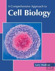 A Comprehensive Approach To Cell Biology