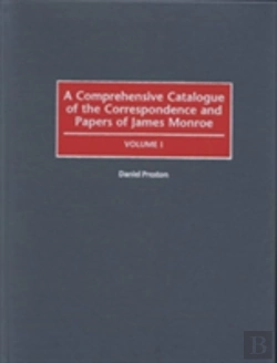 Bertrand.pt - A Comprehensive Catalogue Of The Correspondance And Papers Of James Monroe