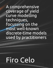 A Comprehensive Coverage Of Yield Curve Modelling Techniques, Focussing On The Most Well-Known Discrete-Time Models Used By Practitioners