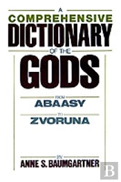 A Comprehensive Dictionary Of The Gods
