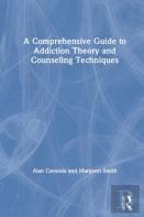 A Comprehensive Guide To Addiction Theory And Counseling Techniques