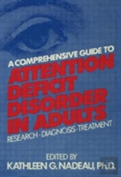 A Comprehensive Guide To Attention Deficit Disorder In Adults