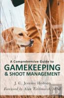 A Comprehensive Guide To Gamekeeping & Shoot Management