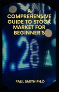 A Comprehensive Guide To Stock Market For Beginner'S
