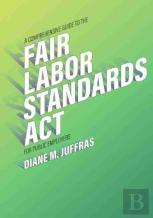 A Comprehensive Guide To The Fair Labor Standards Act For Public Employers
