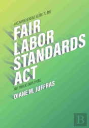A Comprehensive Guide To The Fair Labor Standards Act For Public Employers