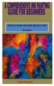 A Comprehensive Ink Painting Guide For Beginners