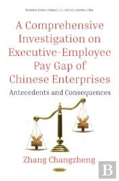 A Comprehensive Investigation On Executive-Employee Pay Gap Of Chinese Enterprises