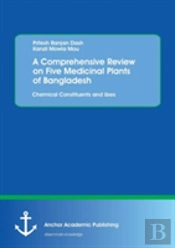 A Comprehensive Review On Five Medicinal Plants Of Bangladesh. Chemical Constituents And Uses