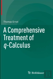 A Comprehensive Treatment Of Q-Calculus