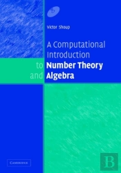 A Computational Introduction To Number Theory And Algebra