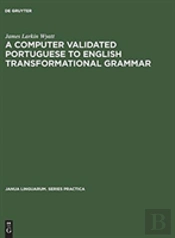 A Computer Validated Portuguese To English Transformational Grammar