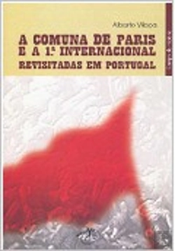 Bertrand.pt - A Comuna de Paris e a 1.ª Internacional revisitadas em Portugal