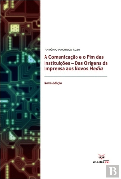 Bertrand.pt - A Comunicação e o Fim das Instituições
