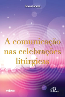 Bertrand.pt - A Comunicação Nas Celebrações Litúrgicas