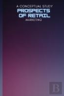 A Conceptual Study On Prospects Of Retail Marketing