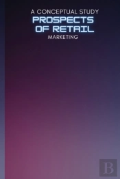 A Conceptual Study On Prospects Of Retail Marketing