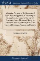 A Concise Account Of The Kingdom Of Pegu; With An Appendix, Containing An Enquiry Into The Cause Of The Variety Orservable In The Fleeces Of Sheep, In Different Climates; A Description Of The Caves At