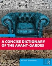 A Concise Dictionary Of The Avant-Gardes