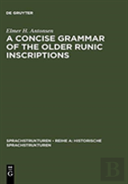 A Concise Grammar Of The Older Runic Inscriptions
