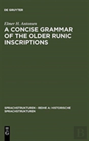 A Concise Grammar Of The Older Runic Inscriptions