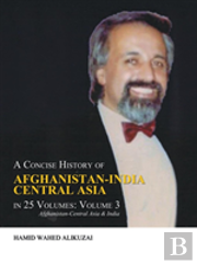 A Concise History Of Afghanistan-India Central Asia In 25 Volumes