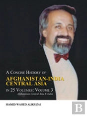 A Concise History Of Afghanistan-India Central Asia In 25 Volumes
