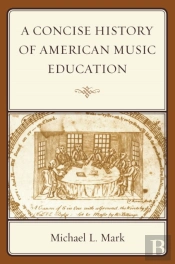 A Concise History Of American Music Education