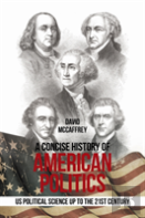 A Concise History Of                 American Politics